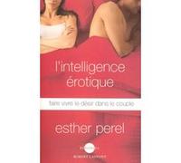 L'Intelligence érotique: Faire vivre le désir dans le couple