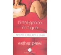 L'intelligence érotique Esther Perel (Auteur), Valérie Moran (Traduction)
