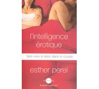L'intelligence érotique - Esther Perel - Robert Laffont - broché - Essai