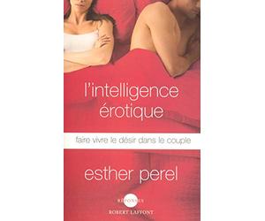 L'Intelligence érotique: Faire vivre le désir dans le couple
