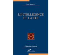 L'intelligence et la foi - Jean Borella - L'harmattan - broché - Essai