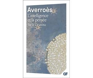 L'Intelligence et la pensée - Grand Commentaire sur le De Anima (livre III) - Averroès - Flammarion - Livre
