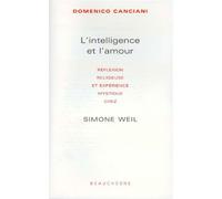 L'intelligence et l'amour Réflexion religieuse et expérience mystique chez Simone Weil - Domenico Canciani - Beauchesne - broché - Essai