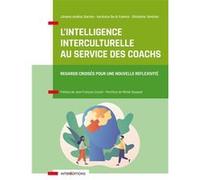 L'intelligence interculturelle au service des coachs: Regards croisés pour une nouvelle réflexivité
