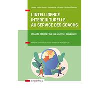 L'intelligence interculturelle au service des coachs: Regards croisés pour une nouvelle réflexivité