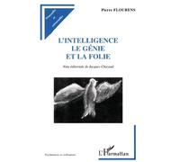 L'INTELLIGENCE LE GÉNIE ET LA FOLIE