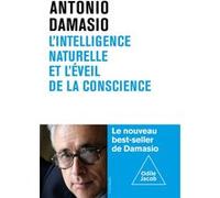 L'Intelligence naturelle et l'éveil de la conscience Antonio R. Damasio (Auteur)