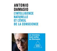 L'Intelligence naturelle et l'éveil de la conscience - Antonio R. Damasio - Odile Jacob - broché - Essai