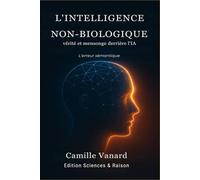 L'Intelligence Non-Biologique: "Intelligence Artificielle " ou "Intelligence Non-Biologique" ?