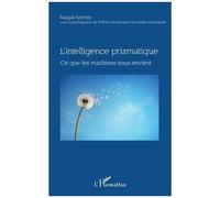 L'intelligence Prismatique - Ce Que Les Machines Nous Envient
