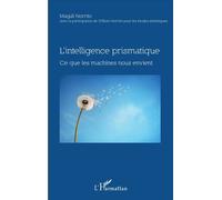 L'intelligence prismatique Ce que les machines nous envient - Magali Norrito - L'harmattan - broché - Essai