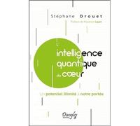 L'intelligence quantique du coeur - Un potentiel illimité à notre portée - Stéphane Drouet - Dangles - broché - Guide