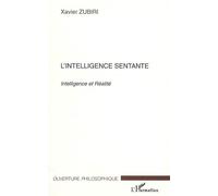 L'intelligence sentante Intelligence et Réalité - Xavier Zubiri - L'harmattan - broché - Livre