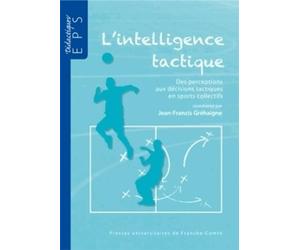L'Intelligence Tactique. des Perceptions aux Décisions Tactiques en S Ports Collectifs