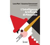 L'intelligenza artificiale di Pinocchio Ha ancora senso apprendere nell’era dei chatbot? - Luca Mari - IlSole24Ore - ebook (ePub) - Livre