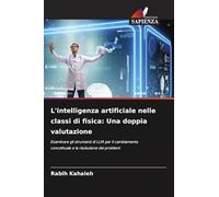 L'intelligenza artificiale nelle classi di fisica: Una doppia valutazione: Esaminare gli strumenti di LLM per il cambiamento concettuale e la risoluzione dei problemi