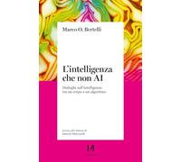L'intelligenza che non AI. Dialoghi sull'intelligenza tra un corpo e un algoritmo