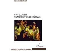 Louis-José Lestocart – L'intelligible connaissance esthétique – Broché – Occasion – L'Harmattan