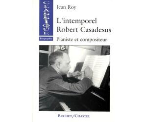 L'INTEMPOREL ROBERT CASADESUS.: Pianiste et compositeur