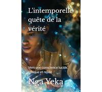 L'intemporelle quête de la vérité: Vers une conscience lucide, éthique et reliée