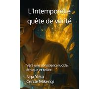 L'Intemporelle quête de vérité: Vers une conscience lucide, éthique et reliée.