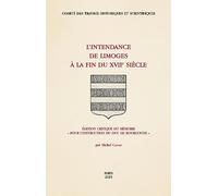 L'Intendance de Limoges à la fin du XVIIe siècle: Édition critique du mémoire « pour l’instruction du duc de Bourgogne »