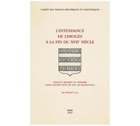 L'intendance De Limoges À La Fin Du Xviie Siècle - Edition Critique Du Mémoire 'pour L?Instruction Du Duc De Bourgogne