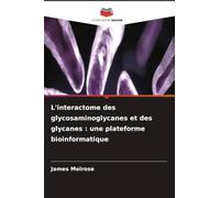 L'interactome des glycosaminoglycanes et des glycanes : une plateforme bioinformatique