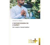 L'INTERCESSION DE L'ESPRIT: Les soupirs inexprimables