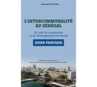 L'intercommunalité au Sénégal Un outil de coopération et de développement territorial Guide pratique - Guide pratique - Awa Gueye Thioune - L'harmattan - broché - Guide