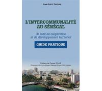 L'intercommunalité au Sénégal Un outil de coopération et de développement territorial Guide pratique - Guide pratique - Awa Gueye Thioune - L'harmattan - broché - Guide