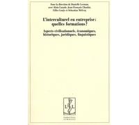 L'interculturel En Entreprise : Quelles Formations ? - Aspects Civilisationnels, Économiques, Historiques, Juridiques, Linguistiques