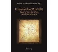 L'interdisciplinarité racontée Chercher hors frontières, vivre l'interculturalité - Violaine Lemay - Peter Lang - broché - Livre