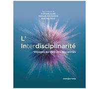 L'interdisciplinarité - Voyages Au-Delà Des Disciplines