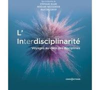 L'Interdisciplinarité - Voyages au delà des disciplines