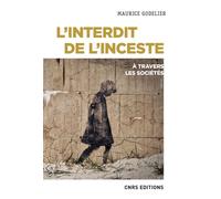 L'interdit de l'inceste à travers les sociétés - Maurice Godelier - Cnrs Eds - broché - Essai