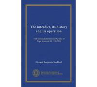 L'interdit, son histoire et son fonctionnement : avec une attention particulière à l'époque du pape Innocent III, 1198-1216