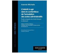 L'intérêt À Agir Dans Le Contentieux De L'annulation Des Actes Administratifs - Etude Comparée Des Droits Français Et Allemand