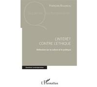 François Boudreau – L'intérêt contre l'éthique – Réflexions sur la culture et le politique – Broché