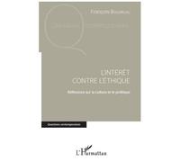 L'intérêt Contre L'éthique - Réflexions Sur La Culture Et Le Politique