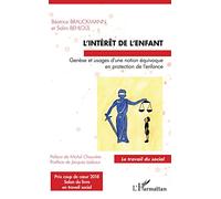 L'intérêt de l'enfant: Genèse et usages d'une notion équivoque en protection de l'enfance