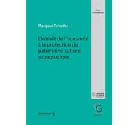 L'intérêt de l'humanité à la protection du patrimoine culturel subaquatique - Margaux Terradas - Schulthess - broché - Etude
