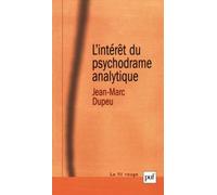 L'intérêt Du Psychodrame Analytique - Contribution À Une Métapsychologie De La Technique Analytique