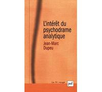 L'intérêt Du Psychodrame Analytique - Contribution À Une Métapsychologie De La Technique Analytique