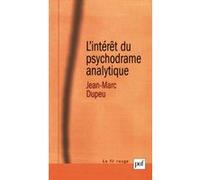 L'intérêt Du Psychodrame Analytique - Contribution À Une Métapsychologie De La Technique Analytique