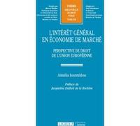 L'intérêt général en économie de marché Aimilia Ioannidou (Auteur)