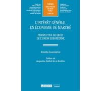 L'intérêt général en économie de marché Perspective de droit de l'Union européenne - Aimilia Ioannidou - Lgdj - broché - Etude