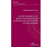 L’intérêt général et les brevets pharmaceutiques en Afrique dans un contexte de crise sanitaire - Stéphanie Ngo Mbem - L'harmattan - broché - Etude