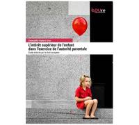 L'intérêt Supérieur De L'enfant Dans L'exercice De L'autorité Parentale - Etude Éclairée Par Le Droit Européen
