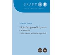 L'interface prosodie syntaxe en français Dislocations, incises et asyndètes - Mathieu Avanzi - Peter Lang - broché - Essai